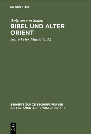 Bibel und Alter Orient von Müller,  Hans Peter, Soden,  Wolfram von