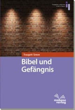 Bibel und Gefängnis von Bierbaum,  Detlev, Simon,  Traugott