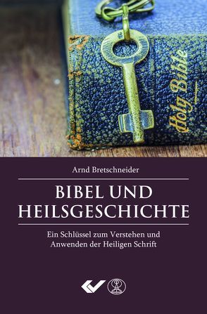 Bibel und Heilsgeschichte von Bretschneider,  Arnd