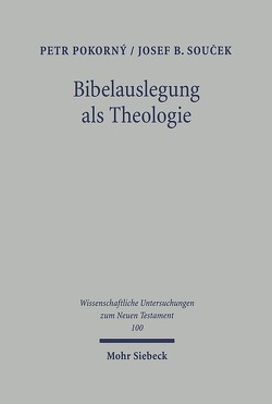 Bibelauslegung als Theologie von Pokorny,  Petr, Soucek,  Josef B.
