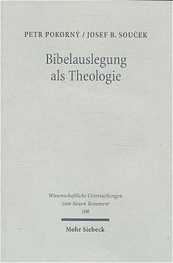 Bibelauslegung als Theologie von Pokorny,  Petr, Soucek,  Josef B.