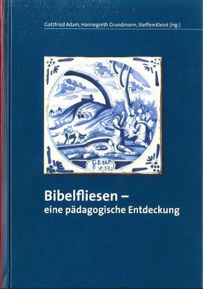 Bibelfliesen von Adam,  Gottfried, Grundmann,  Hannegreth, Kleint,  Steffen
