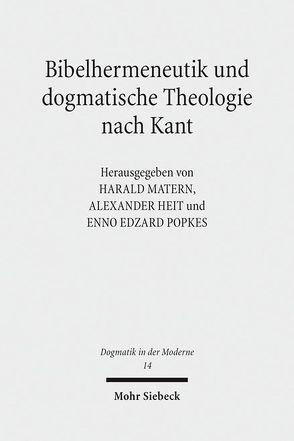 Bibelhermeneutik und dogmatische Theologie nach Kant von Heit,  Alexander, Matern,  Harald, Popkes,  Enno-Edzard