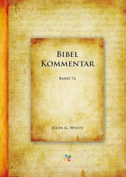 Bibelkommentar 7a von Fickenscher,  M, White,  Ellen G, Wiggers,  W