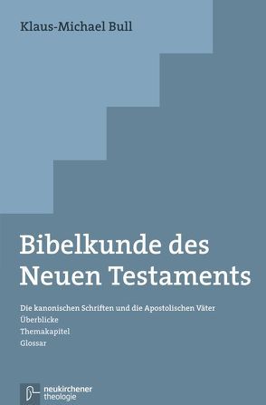 Bibelkunde des Neuen Testaments von Bull,  Klaus-Michael