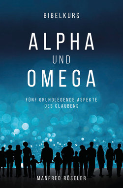 Bibelkurs Alpha und Omega von Röseler,  Manfred