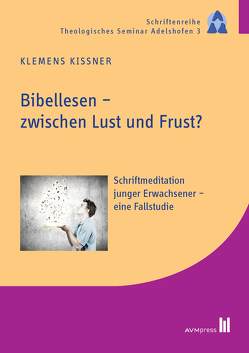 Bibellesen – zwischen Lust und Frust? von Kißner,  Klemens