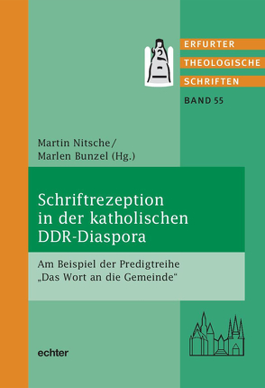 Bibelrezeption, Zensurmechanismen und homiletische Fragestellungen in der katholischen DDR-Diaspora von Bunzel,  Marlen, Nitsche,  Martin