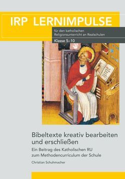 Bibeltexte kreativ bearbeiten und erschließen von Schuhmacher,  Christian