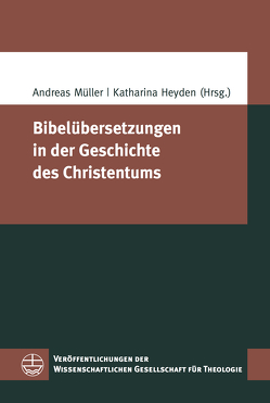 Bibelübersetzungen in der Geschichte des Christentums von Heyden,  Katharina, Mueller,  Andreas
