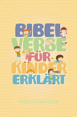 Bibelverse für Kinder erklärt von Caspari,  Anne, Weiler,  Stefan und Susanna