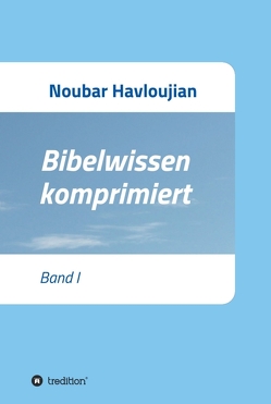 Bibelwissen komprimiert von Havloujian,  Noubar