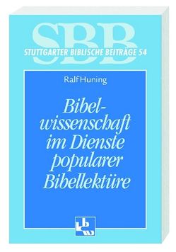 Bibelwissenschaft im Dienste popularer Bibellektüre von Huning,  Ralf