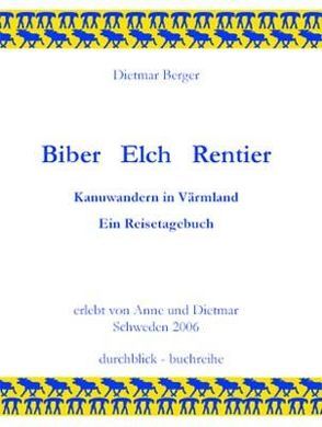 Biber –  Elch –  Rentier von Berger,  Dietmar