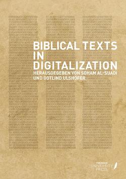 Biblical Texts in Digitalization von Al-Suadi,  Soham, Ulshöfer,  Gotlind