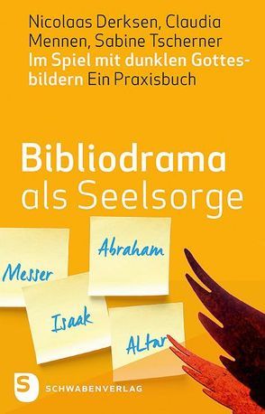 Bibliodrama als Seelsorge von Derksen,  Nicolaas, Mennen,  Claudia, Tscherner,  Sabine