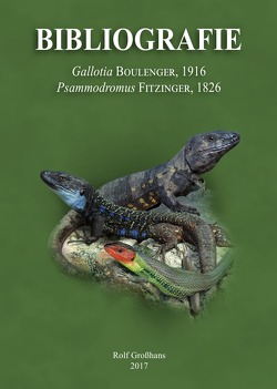 Bibliografie der Familie Lacertidae / Bibliografie Gallotia & Psammodromus von Großhans,  Rolf