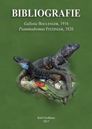 Bibliografie der Familie Lacertidae / Bibliografie Gallotia & Psammodromus von Großhans,  Rolf