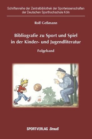 Bibliografie zu Sport und Spiel in der Kinder- und Jugendliteratur von Gessmann,  Rolf