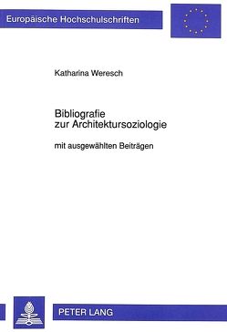Bibliografie zur Architektursoziologie von Weresch,  Katharina
