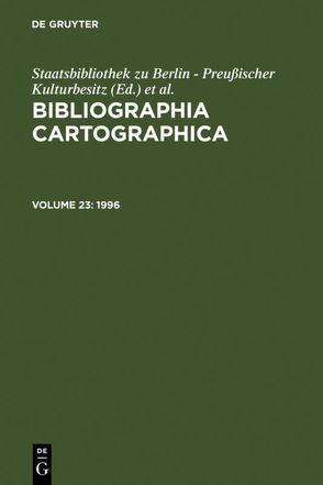 Bibliographia Cartographica / 1996 von Deutsche Gesellschaft für Kartographie e.V., Staatsbibliothek zu Berlin
