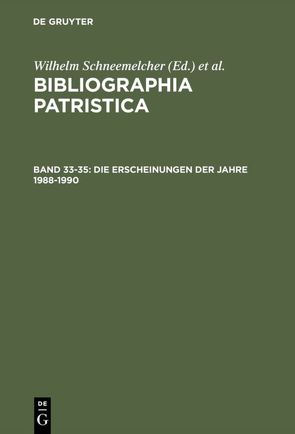 Bibliographia Patristica / Die Erscheinungen der Jahre 1988–1990 von Schäferdiek,  Knut, Schneemelcher,  Wilhelm