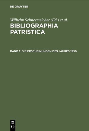 Bibliographia Patristica / Die Erscheinungen des Jahres 1956 von Schäferdiek,  Knut, Schneemelcher,  Wilhelm