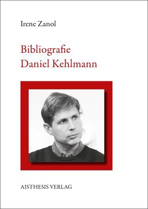 Bibliografie Daniel Kehlmann von Zanol,  Irene