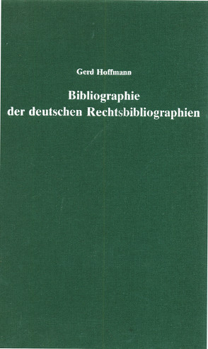 Bibliographie der deutschen Rechtsbibliographien von Hoffmann,  Gerd