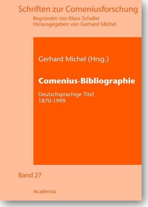 Bibliographie der deutschsprachigen Comeniusliteratur 1870-1999 von Michel,  Gerhard