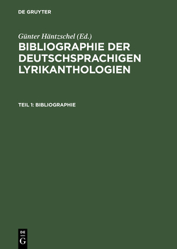 Bibliographie der deutschsprachigen Lyrikanthologien / Teil 1: Bibliographie; Teil 2: Register von Häntzschel,  Günter, Kucher,  Sylvia, Schumann,  Andreas