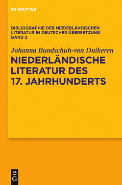 Bibliographie der niederländischen Literatur in deutscher Übersetzung / Niederländische Literatur des 17. Jahrhunderts von Bundschuh-van Duikeren,  Johanna