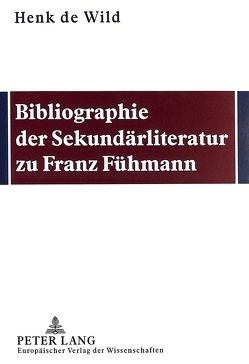 Bibliographie der Sekundärliteratur zu Christa Wolf von de Wild,  Henk C.