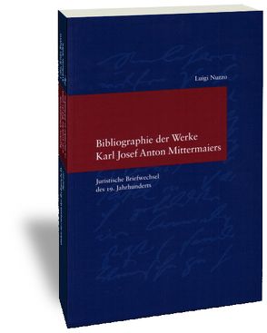 Bibliographie der Werke Karl Josef Anton Mittermaiers von Nuzzo,  Luigi