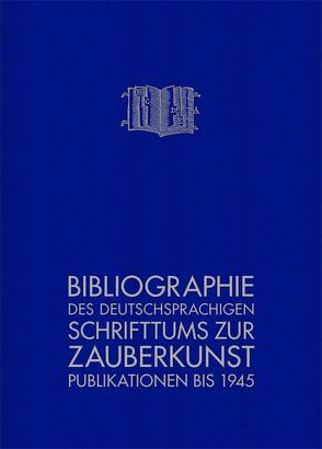 Bibliographie des deutschsprachigen Schrifttums zur Zauberkunst von Huber,  Volker, Theiß,  Christian