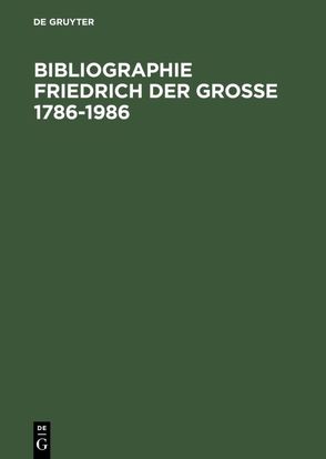 Bibliographie Friedrich der Grosse 1786-1986 von Henning,  Eckart, Henning,  Herzeleide