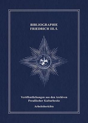 Bibliographie Friedrich III./I. von Heckmann,  Dieter, Jochums,  Gabriele, Kloosterhuis,  Jürgen, Ziegler,  Christine
