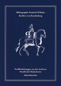Bibliographie Friedrich Wilhelm, Kurfürst von Brandenburg von Jochums,  Gabriele