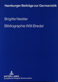 Bibliographie Willi Bredel von Nestler,  Brigitte