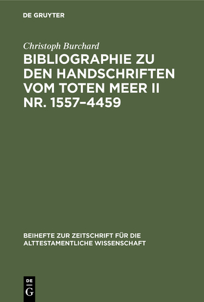 Bibliographie zu den Handschriften vom Toten Meer II Nr. 1557–4459 von Burchard,  Christoph