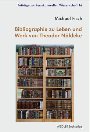 Bibliographie zu Leben und Werk von Theodor Nöldeke von Fisch,  Michael