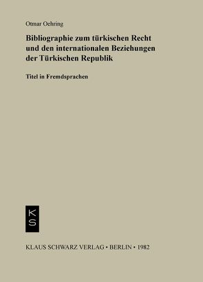 Bibliographie zum Recht und den internationalen Beziehungen der türkischen Republik von Oehring,  Otmar