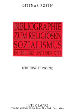 Bibliographie zum religiösen Sozialismus in der SBZ und der DDR von Rostig,  Dittmar