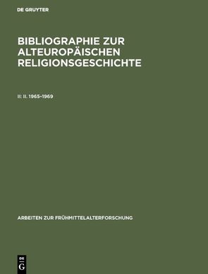 Bibliographie zur alteuropäischen Religionsgeschichte / II. 1965–1969 von Ahrendts,  Jürgen