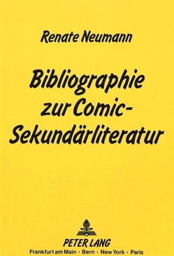 Bibliographie zur Comic-Sekundärliteratur von Neumann,  Renate