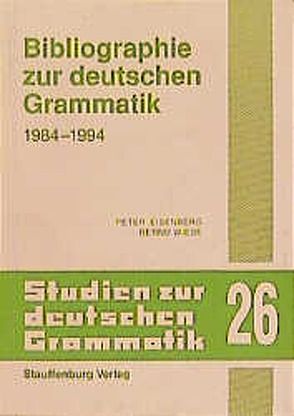 Bibliographie zur deutschen Grammatik 1984-1994 von Butt,  Matthias, Eisenberg,  Peter, Peters,  Joerg, Wiese,  Bernd