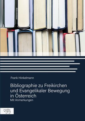 Bibliographie zu Freikirchen und Evangelikaler Bewegung in Österreich von Hinkelmann,  Frank