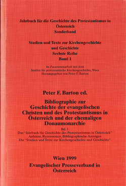 Bibliographie zur Geschichte der evangelischen Christen und des Protestantismus in Österreich und der ehemaligen Donaumonarchie von Barton,  Peter F