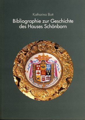 Bibliographie zur Geschichte des Hauses Schönborn von Bott,  Katharina
