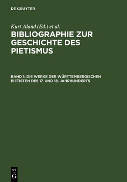 Bibliographie zur Geschichte des Pietismus / Die Werke der Württembergischen Pietisten des 17. und 18. Jahrhunderts von Mälzer,  Gottfried